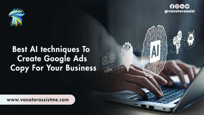 Best AI techniques To Create Google Ads Copy For Your Business