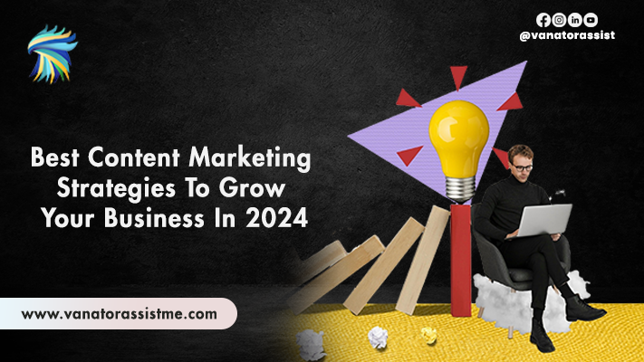 Best Content Marketing Strategies To Grow Your Business in 2024