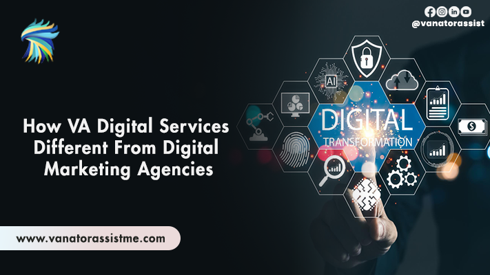 How VA Digital Services Different From Digital Marketing Agencies