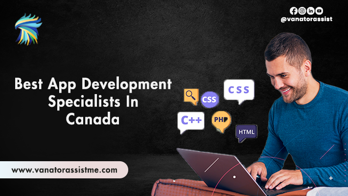 Vanator Assist Blogs Best App Development Specialists in Canada Best App Development Specialists in Canada