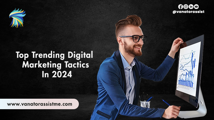 Top Trending Digital Marketing Tactics in 2024