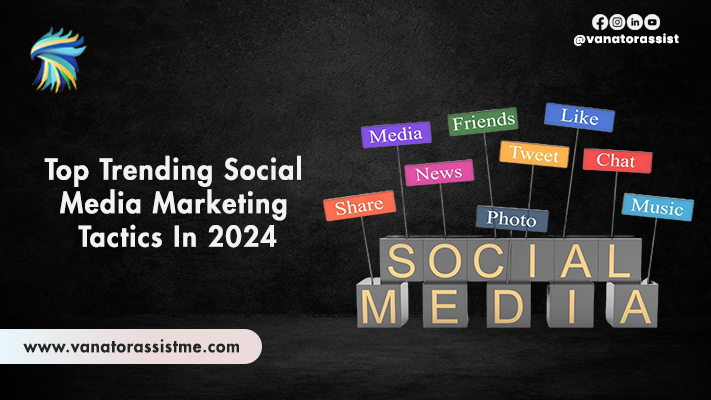 Top Trending Social Media Marketing Tactics in 2024