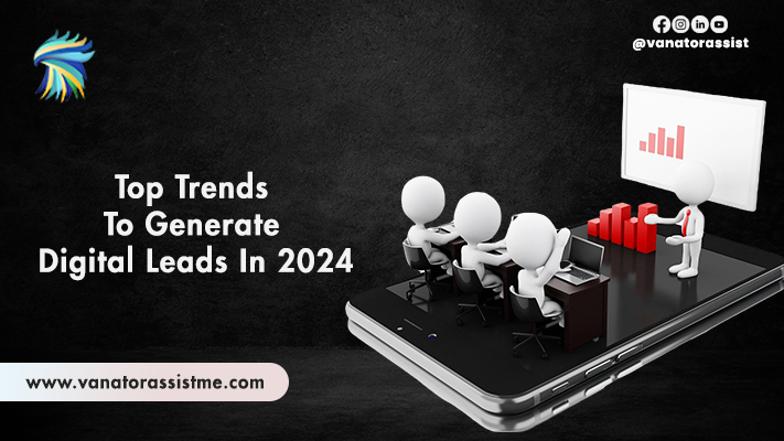 Top Trends to Generate Digital Leads in 2024