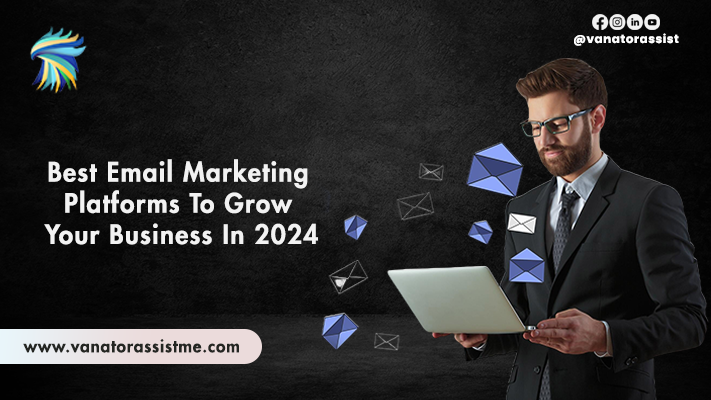 Best Email Marketing Platforms To Grow Your Business In 2024