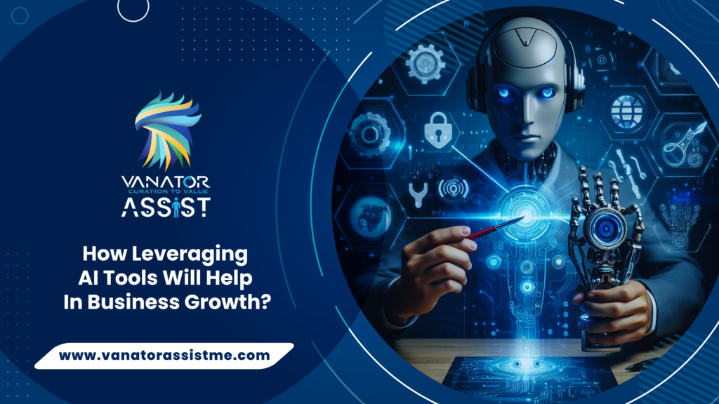 How Leveraging AI tools will help in business growth?