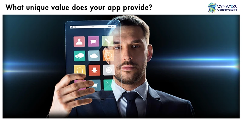 What unique value does your app provide- Best Mobile App Development Services in Australia